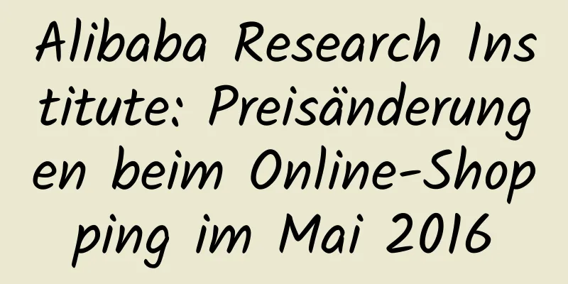 Alibaba Research Institute: Preisänderungen beim Online-Shopping im Mai 2016