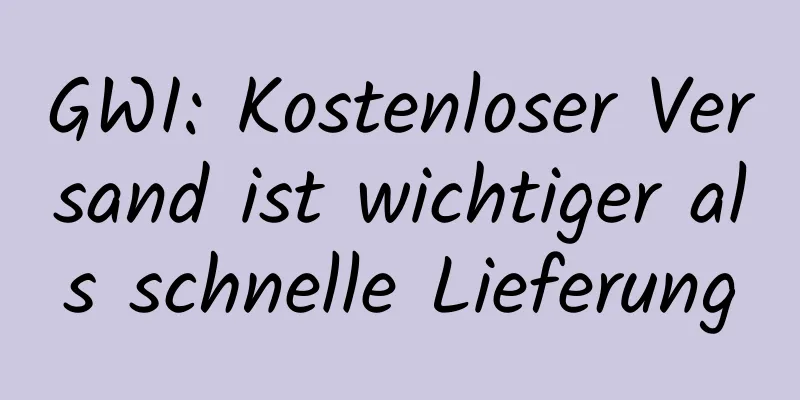 GWI: Kostenloser Versand ist wichtiger als schnelle Lieferung