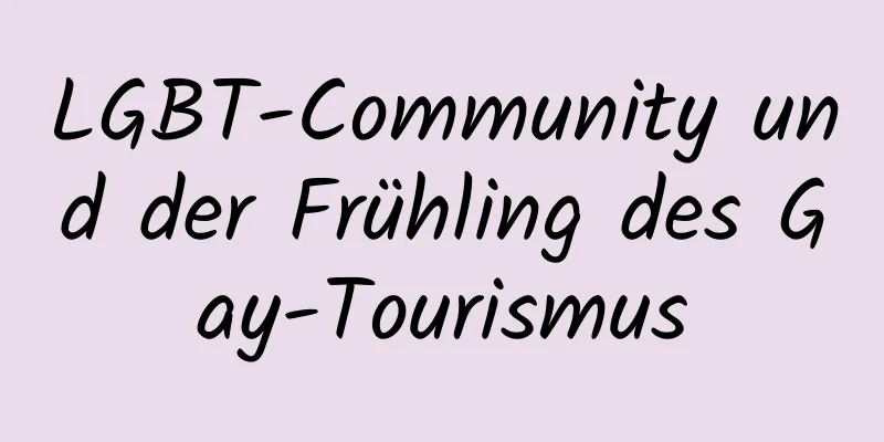 LGBT-Community und der Frühling des Gay-Tourismus
