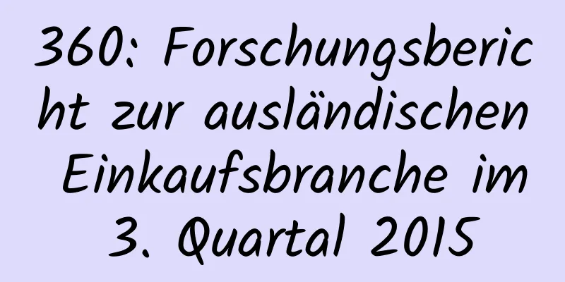 360: Forschungsbericht zur ausländischen Einkaufsbranche im 3. Quartal 2015