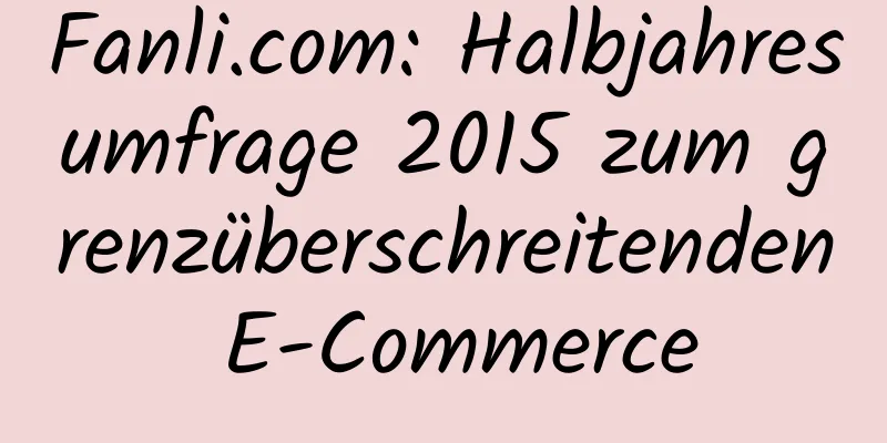 Fanli.com: Halbjahresumfrage 2015 zum grenzüberschreitenden E-Commerce