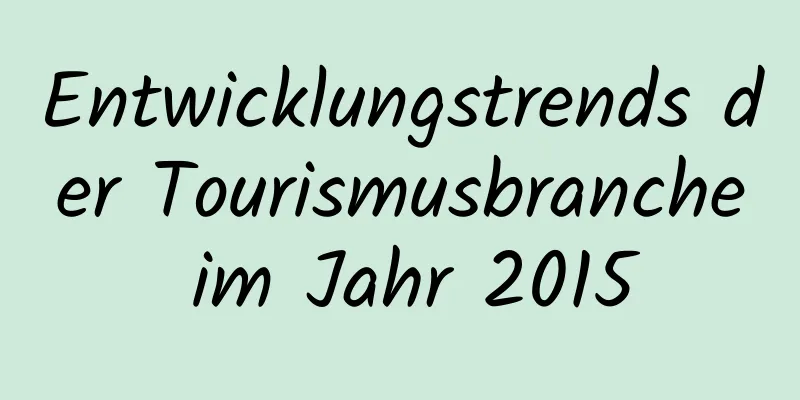 Entwicklungstrends der Tourismusbranche im Jahr 2015