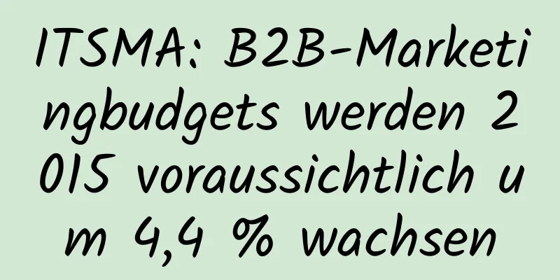 ITSMA: B2B-Marketingbudgets werden 2015 voraussichtlich um 4,4 % wachsen