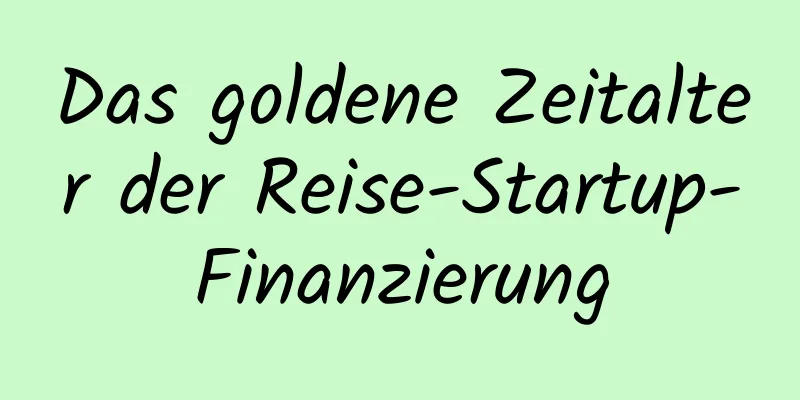 Das goldene Zeitalter der Reise-Startup-Finanzierung