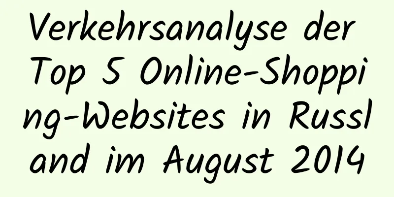 Verkehrsanalyse der Top 5 Online-Shopping-Websites in Russland im August 2014