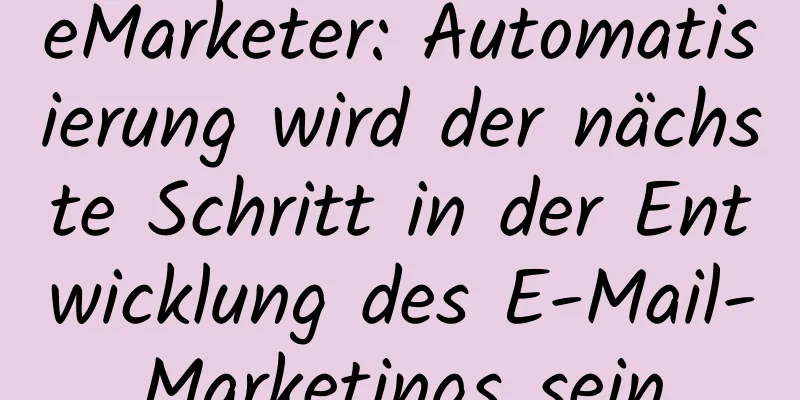 eMarketer: Automatisierung wird der nächste Schritt in der Entwicklung des E-Mail-Marketings sein