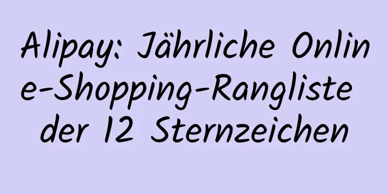 Alipay: Jährliche Online-Shopping-Rangliste der 12 Sternzeichen