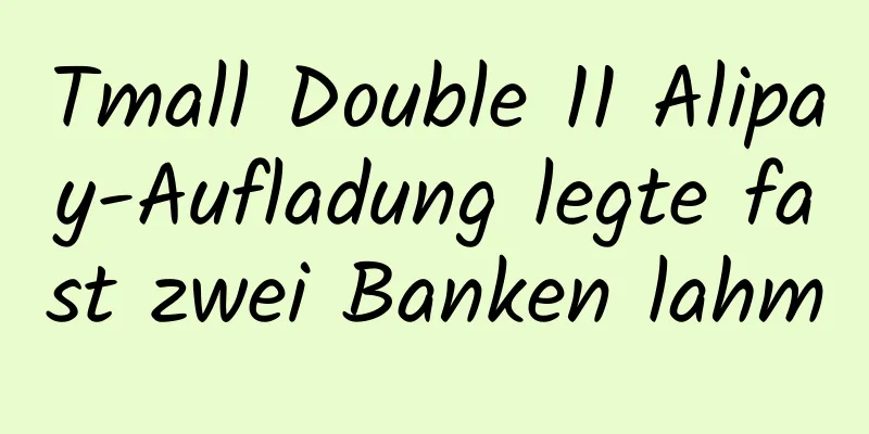 Tmall Double 11 Alipay-Aufladung legte fast zwei Banken lahm