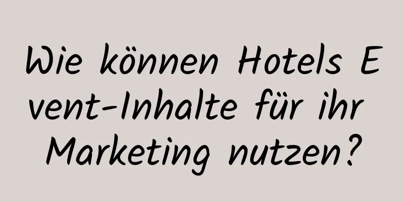 Wie können Hotels Event-Inhalte für ihr Marketing nutzen?