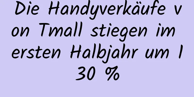 Die Handyverkäufe von Tmall stiegen im ersten Halbjahr um 130 %