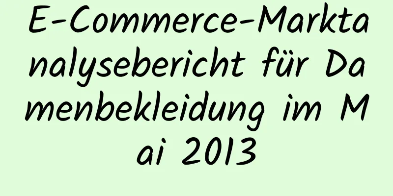 E-Commerce-Marktanalysebericht für Damenbekleidung im Mai 2013