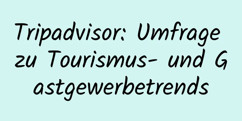 Tripadvisor: Umfrage zu Tourismus- und Gastgewerbetrends