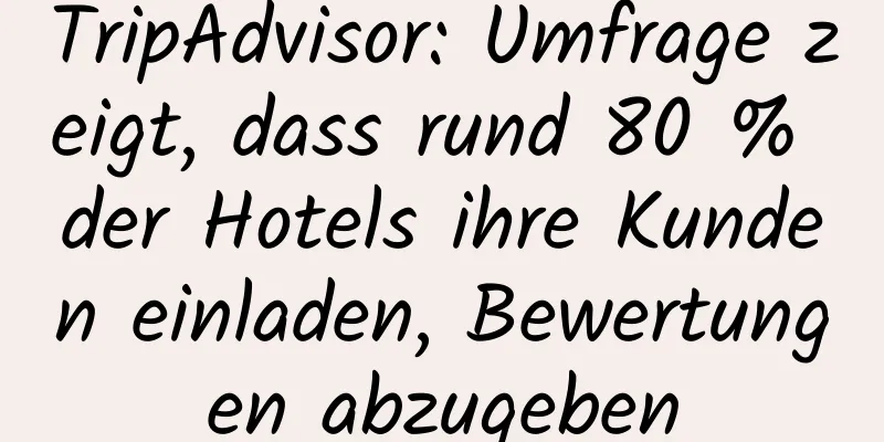 TripAdvisor: Umfrage zeigt, dass rund 80 % der Hotels ihre Kunden einladen, Bewertungen abzugeben