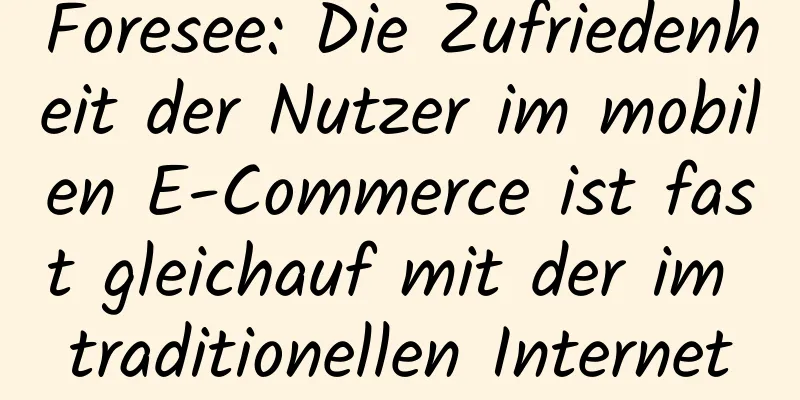 Foresee: Die Zufriedenheit der Nutzer im mobilen E-Commerce ist fast gleichauf mit der im traditionellen Internet