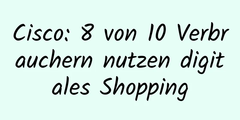 Cisco: 8 von 10 Verbrauchern nutzen digitales Shopping