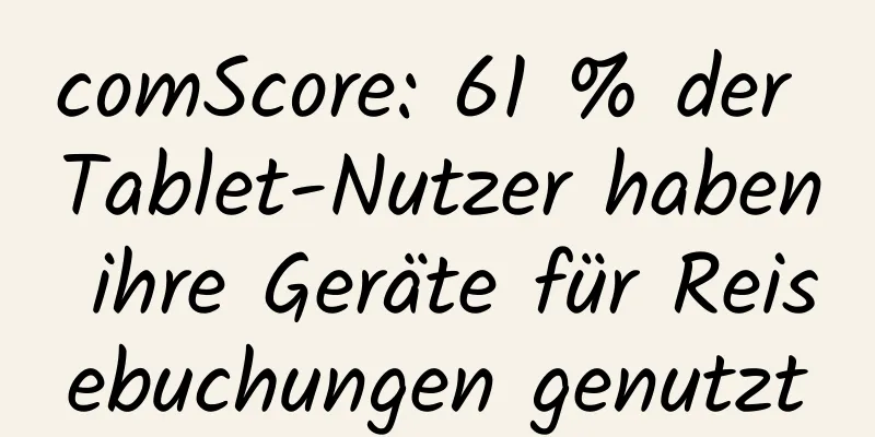 comScore: 61 % der Tablet-Nutzer haben ihre Geräte für Reisebuchungen genutzt