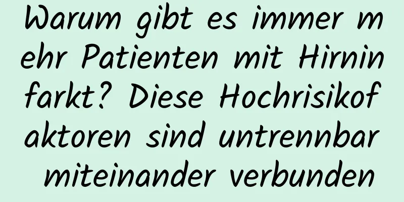 Warum gibt es immer mehr Patienten mit Hirninfarkt? Diese Hochrisikofaktoren sind untrennbar miteinander verbunden