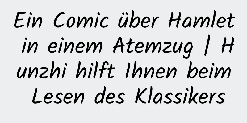 Ein Comic über Hamlet in einem Atemzug | Hunzhi hilft Ihnen beim Lesen des Klassikers