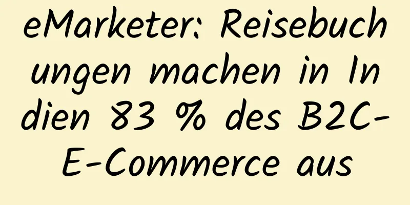 eMarketer: Reisebuchungen machen in Indien 83 % des B2C-E-Commerce aus