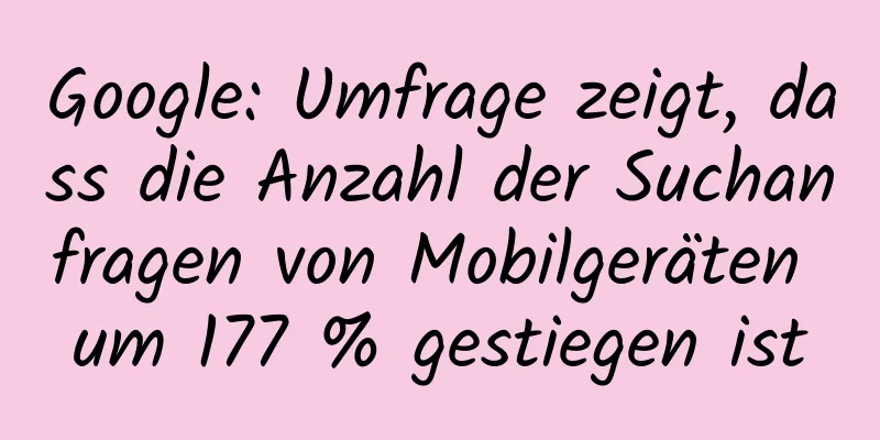 Google: Umfrage zeigt, dass die Anzahl der Suchanfragen von Mobilgeräten um 177 % gestiegen ist