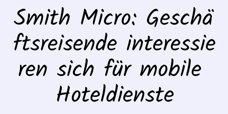 Smith Micro: Geschäftsreisende interessieren sich für mobile Hoteldienste