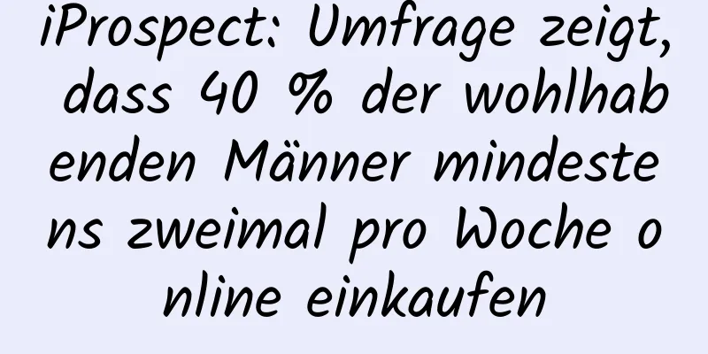 iProspect: Umfrage zeigt, dass 40 % der wohlhabenden Männer mindestens zweimal pro Woche online einkaufen
