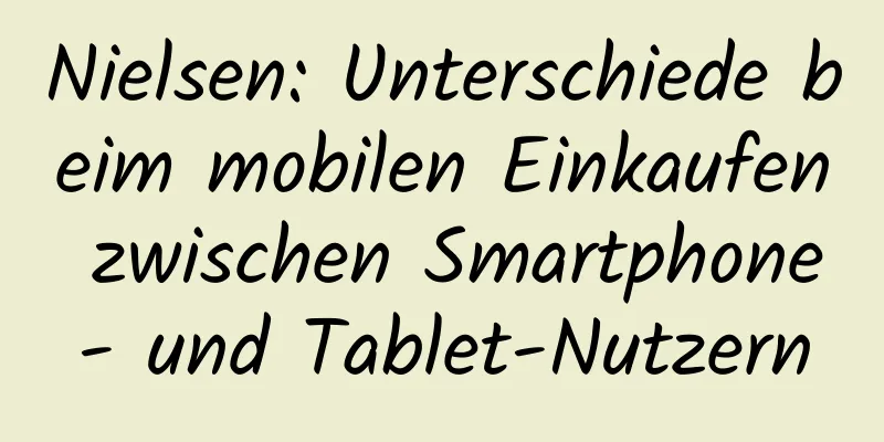 Nielsen: Unterschiede beim mobilen Einkaufen zwischen Smartphone- und Tablet-Nutzern
