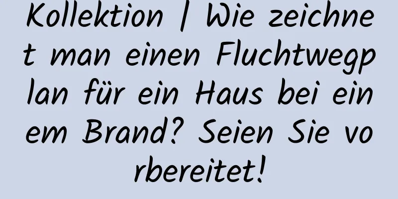 Kollektion | Wie zeichnet man einen Fluchtwegplan für ein Haus bei einem Brand? Seien Sie vorbereitet!