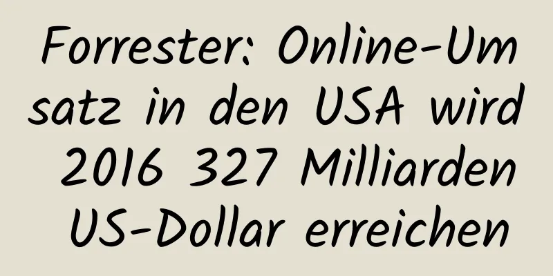 Forrester: Online-Umsatz in den USA wird 2016 327 Milliarden US-Dollar erreichen
