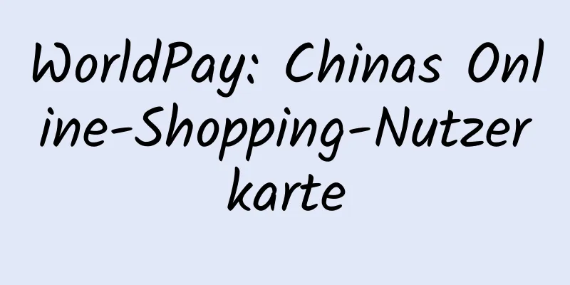 WorldPay: Chinas Online-Shopping-Nutzerkarte