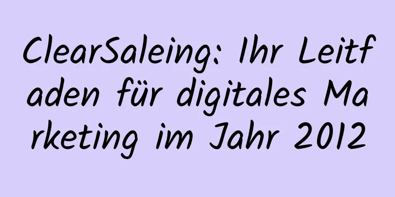 ClearSaleing: Ihr Leitfaden für digitales Marketing im Jahr 2012