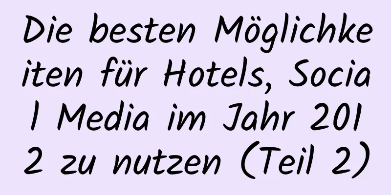 Die besten Möglichkeiten für Hotels, Social Media im Jahr 2012 zu nutzen (Teil 2)