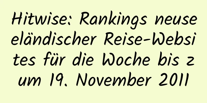 Hitwise: Rankings neuseeländischer Reise-Websites für die Woche bis zum 19. November 2011