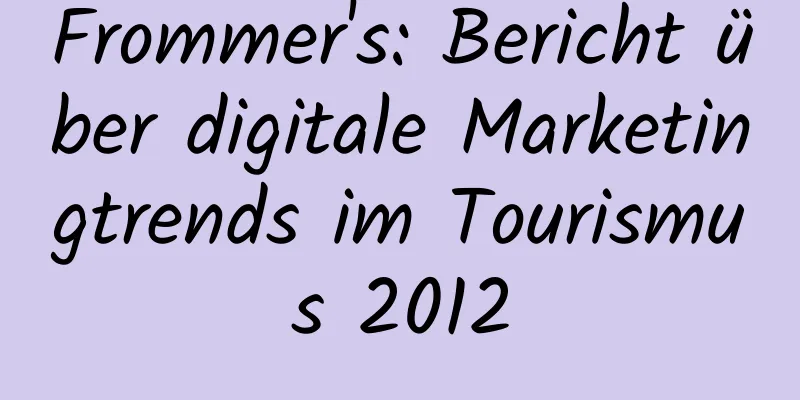 Frommer's: Bericht über digitale Marketingtrends im Tourismus 2012