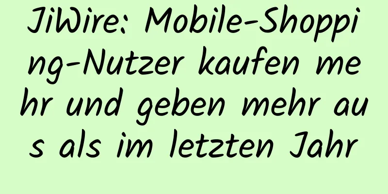 JiWire: Mobile-Shopping-Nutzer kaufen mehr und geben mehr aus als im letzten Jahr
