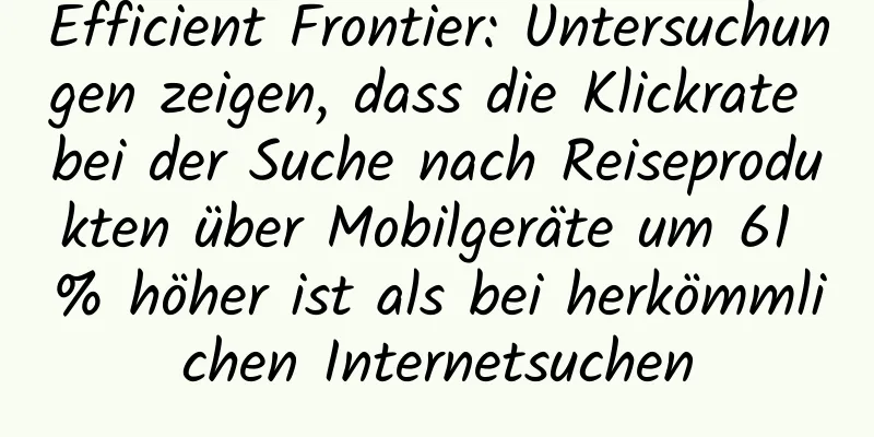 Efficient Frontier: Untersuchungen zeigen, dass die Klickrate bei der Suche nach Reiseprodukten über Mobilgeräte um 61 % höher ist als bei herkömmlichen Internetsuchen