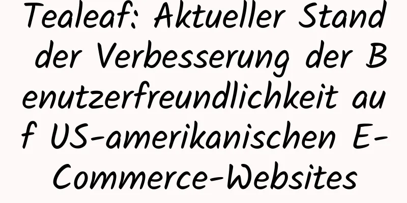 Tealeaf: Aktueller Stand der Verbesserung der Benutzerfreundlichkeit auf US-amerikanischen E-Commerce-Websites