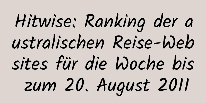 Hitwise: Ranking der australischen Reise-Websites für die Woche bis zum 20. August 2011