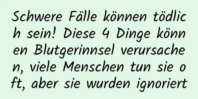 Schwere Fälle können tödlich sein! Diese 4 Dinge können Blutgerinnsel verursachen, viele Menschen tun sie oft, aber sie wurden ignoriert