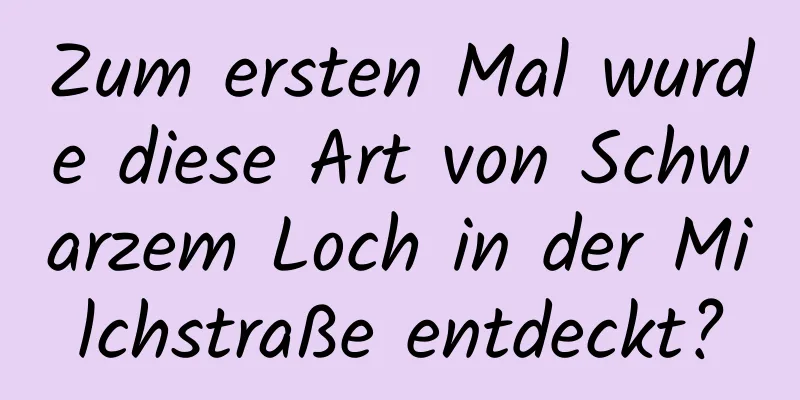 Zum ersten Mal wurde diese Art von Schwarzem Loch in der Milchstraße entdeckt?