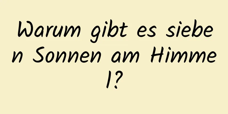 Warum gibt es sieben Sonnen am Himmel?