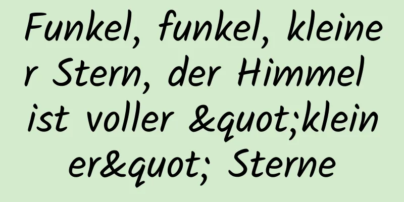 Funkel, funkel, kleiner Stern, der Himmel ist voller "kleiner" Sterne