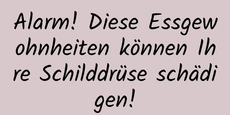 Alarm! Diese Essgewohnheiten können Ihre Schilddrüse schädigen!