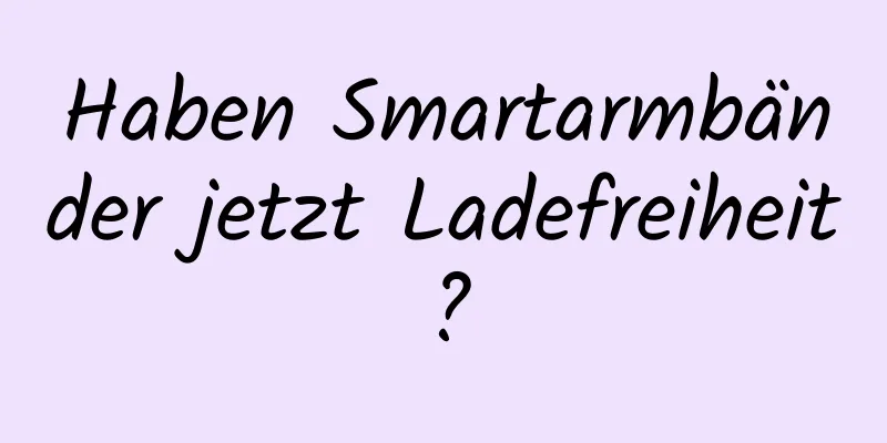 Haben Smartarmbänder jetzt Ladefreiheit?