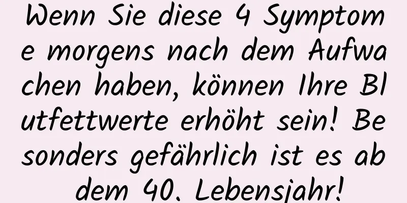 Wenn Sie diese 4 Symptome morgens nach dem Aufwachen haben, können Ihre Blutfettwerte erhöht sein! Besonders gefährlich ist es ab dem 40. Lebensjahr!