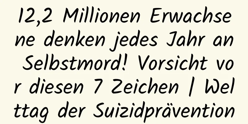 12,2 Millionen Erwachsene denken jedes Jahr an Selbstmord! Vorsicht vor diesen 7 Zeichen | Welttag der Suizidprävention
