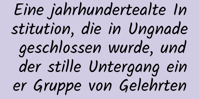 Eine jahrhundertealte Institution, die in Ungnade geschlossen wurde, und der stille Untergang einer Gruppe von Gelehrten
