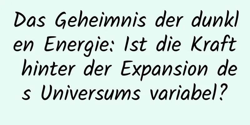 Das Geheimnis der dunklen Energie: Ist die Kraft hinter der Expansion des Universums variabel?