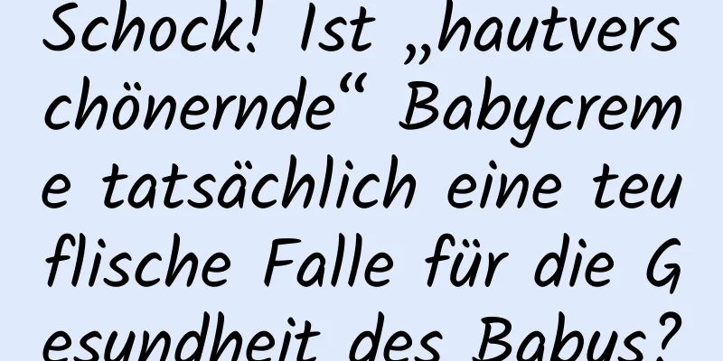 Schock! Ist „hautverschönernde“ Babycreme tatsächlich eine teuflische Falle für die Gesundheit des Babys?