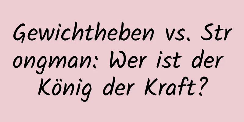 Gewichtheben vs. Strongman: Wer ist der König der Kraft?